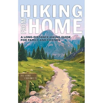 Hiking from Home - by  Juliana Chauncey (Paperback)