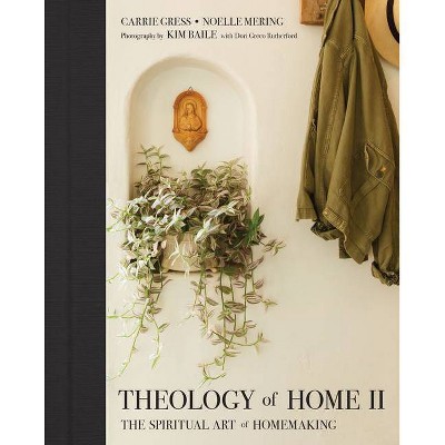 Theology of Home II - by  Carrie Gress & Noelle Mering (Hardcover)