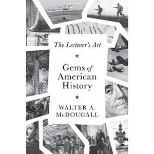 Gems of American History - by  Walter A McDougall (Hardcover) - 1 of 1