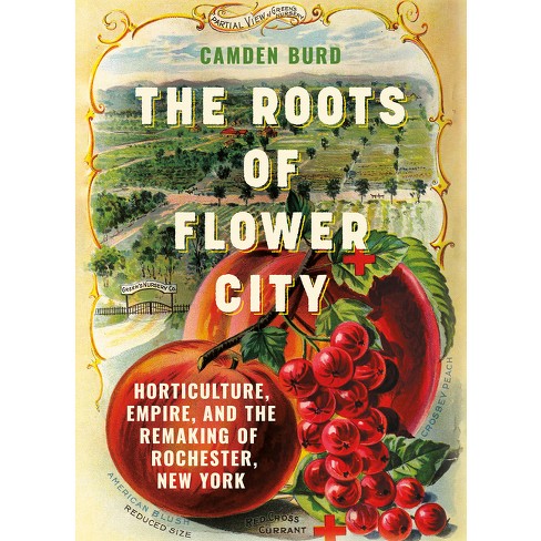 The Roots of Flower City - by  Camden Burd (Hardcover) - image 1 of 1