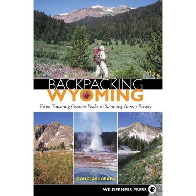 Backpacking Wyoming - by  Douglas Lorain (Paperback)