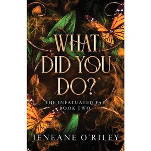 What Did You Do? - (Infatuated Fae) by Jeneane O'Riley - 1 of 1