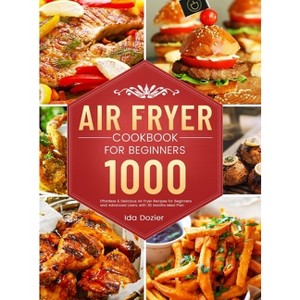 Air Fryer Cookbook for Beginners - by  Ida Dozier (Hardcover) - 1 of 1