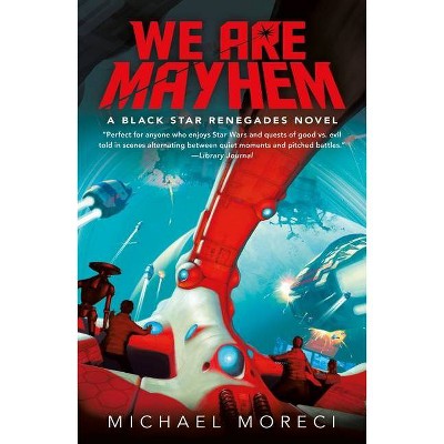 We Are Mayhem - (Black Star Renegades) by  Michael Moreci (Paperback)