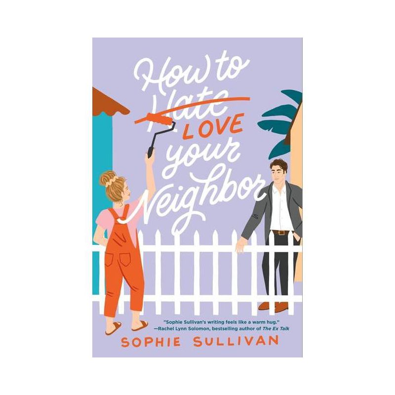 How to Love Your Neighbor - by  Sophie Sullivan (Paperback), 1 of 4