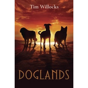 Doglands - by  Tim Willocks (Paperback) - 1 of 1