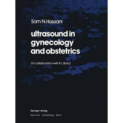 Ultrasound in Gynecology and Obstetrics - by  S N Hassani (Paperback)