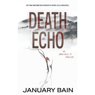 Death Echo - (Anna Hale, Pi) by  January Bain (Paperback)