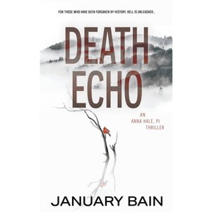 Death Echo - (Anna Hale, Pi) by  January Bain (Paperback) - 1 of 1