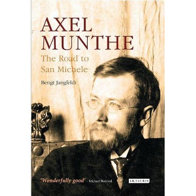 Axel Munthe - by  Bengt Jangfeldt (Hardcover)