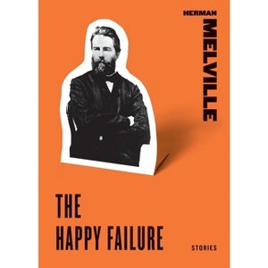 The Happy Failure - by  Herman Melville (Paperback) - 1 of 1