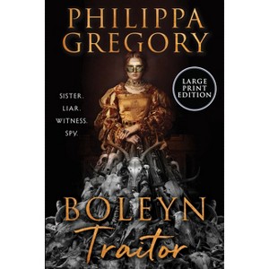 Boleyn Traitor - Large Print by  Philippa Gregory (Paperback) - 1 of 1