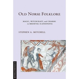 Old Norse Folklore - (Myth and Poetics II) by  Stephen A Mitchell (Hardcover) - 1 of 1
