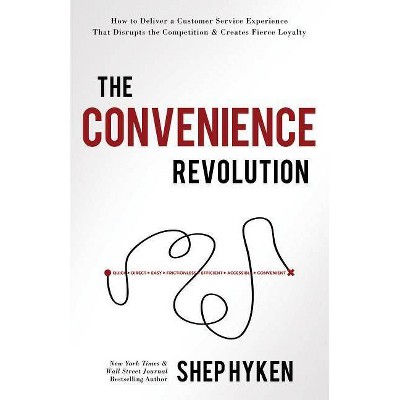 The Convenience Revolution - by  Shep Hyken (Hardcover)