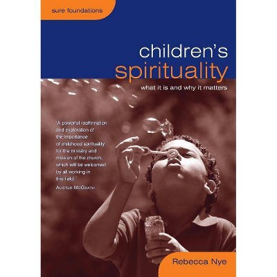 Children's Spirituality - (Sure Foundations) by  Rebecca Nye (Paperback)