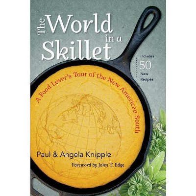 The World in a Skillet - by  Paul Knipple & Angela Knipple (Paperback)