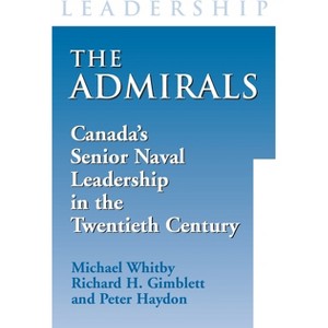 The Admirals - by  Michael Whitby & Richard H Gimblett & Peter Haydon (Paperback) - 1 of 1