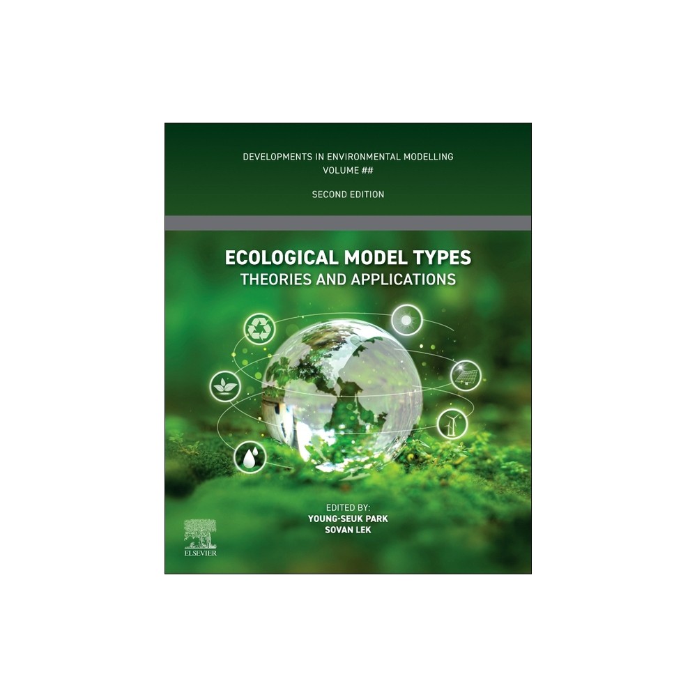 Ecological Model Types - (Developments in Environmental Modelling) 2nd Edition by Young-Seuk Park & Sovan Lek (Hardcover)