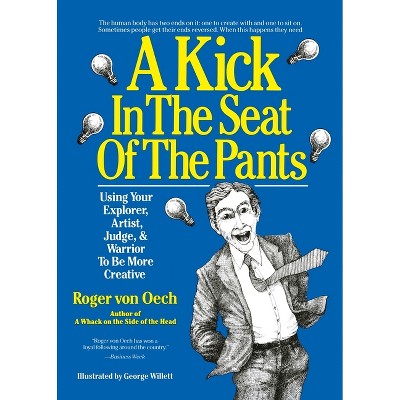 Kick In The Seat of the Pants - by  Roger Von Oech (Paperback)