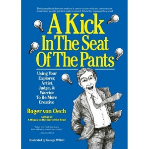 Kick In The Seat of the Pants - by  Roger Von Oech (Paperback) - 1 of 1