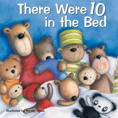 There Were 10 in the Bed - (Wendy Straw's Nursery Rhyme Collection) by  Wendy Straw (Paperback)