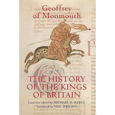 The History of the Kings of Britain - (Arthurian Studies) by  Geoffrey Of Monmouth & Michael D Reeve & Neil Wright & Geoffrey Of Monmouth (Paperback)
