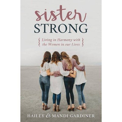  Sister Strong - by  Hailey Gardiner & Mandi Gardiner (Paperback) 