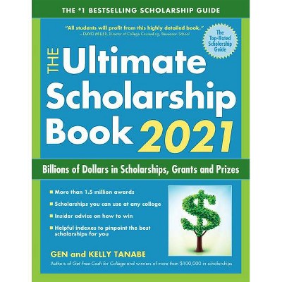 The Ultimate Scholarship Book 2021 - 13th Edition by  Gen Tanabe & Kelly Tanabe (Paperback)