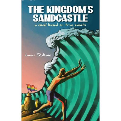 The Kingdom's Sandcastle - by  Luai Qubain (Hardcover)