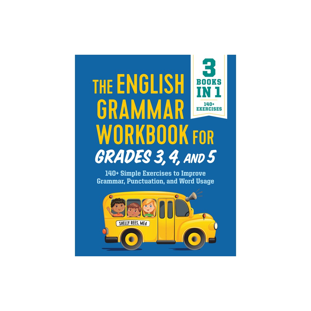 The English Grammar Workbook for Grades 3, 4, and 5 - (English Grammar Workbooks) by Shelly Rees (Paperback)