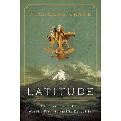 Latitude - by  Nicholas Crane (Hardcover)