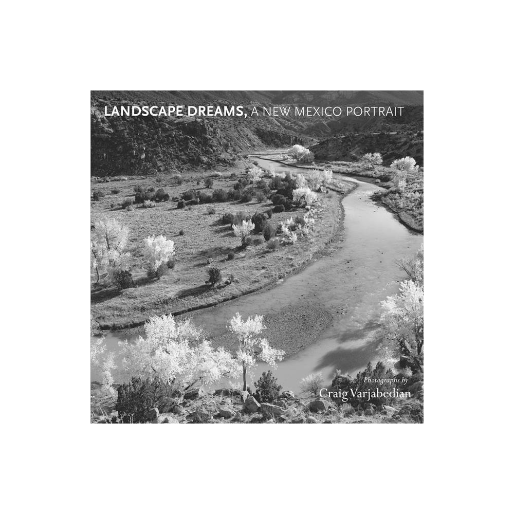 Landscape Dreams, a New Mexico Portrait - (Hardcover)