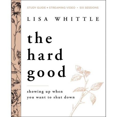 The Hard Good Study Guide Plus Streaming Video - by  Lisa Whittle (Paperback)