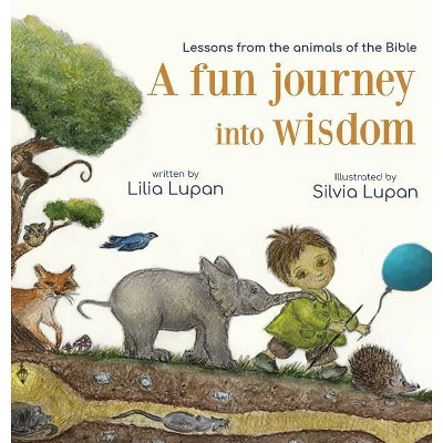 A fun journey into wisdom - by  Lilia Lupan (Hardcover)