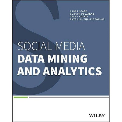 Social Media Data Mining and Analytics - by  Gabor Szabo & Gungor Polatkan & P Oscar Boykin & Antonios Chalkiopoulos (Paperback)