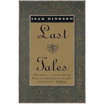 Last Tales - (Vintage International) by  Isak Dinesen (Paperback)