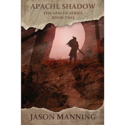 Apache Shadow - by  Jason Manning (Paperback)