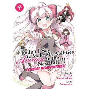 Didn't I Say to Make My Abilities Average in the Next Life?! Everyday Misadventures! (Manga) Vol. 4 - by  Funa (Paperback) - 1 of 1