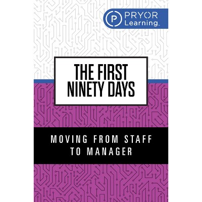 The First Ninety Days - by  Pryor Learning (Paperback)