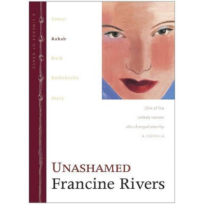 Unashamed - (Lineage of Grace) by  Francine Rivers (Hardcover)
