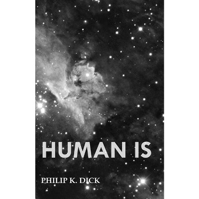 Human Is - by  Philip K Dick (Paperback)