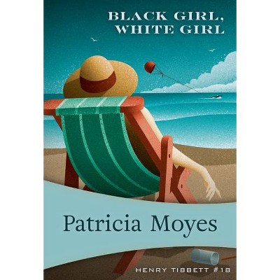 Black Girl, White Girl - (Henry Tibbett) by  Patricia Moyes (Paperback)