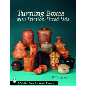 Turning Boxes with Friction-Fitted Lids - (Schiffer Book for Woodturners) by  Bill Bowers (Paperback) - 1 of 1