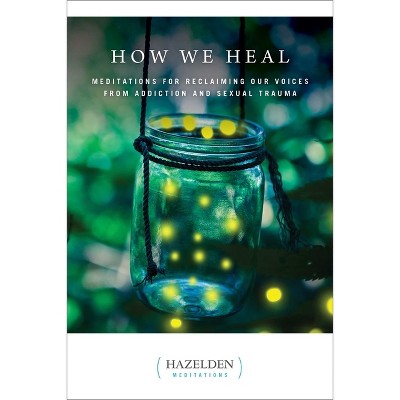 How We Heal - (Hazelden Meditations) by  Anonymous (Paperback)