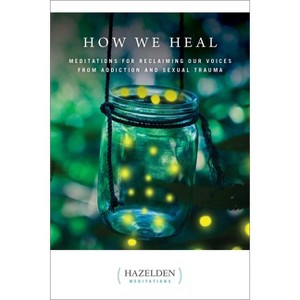 How We Heal - (Hazelden Meditations) by  Anonymous (Paperback) - 1 of 1
