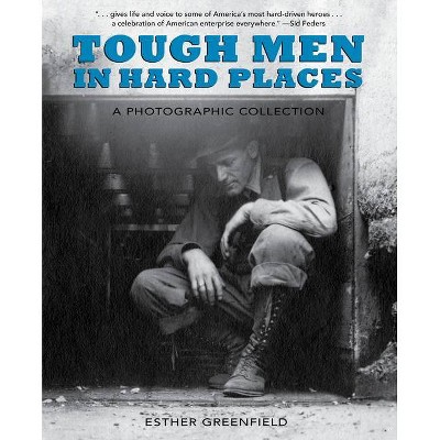 Tough Men in Hard Places - by  Esther Greenfield (Paperback)