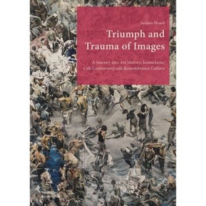 Triumph and Trauma of Images - by  Jacques Picard (Hardcover) - 1 of 1