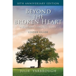 Beyond the Broken Heart - 10th Edition by  Julie Yarbrough (Paperback) - 1 of 1