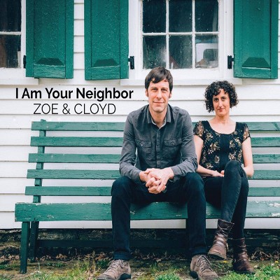 Zoe & Cloyd - I Am Your Neighbor (CD)