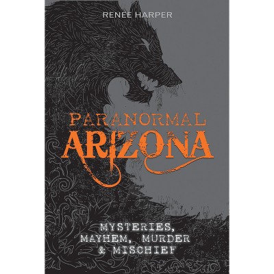 Paranormal Arizona - by  Renee Harper (Paperback)